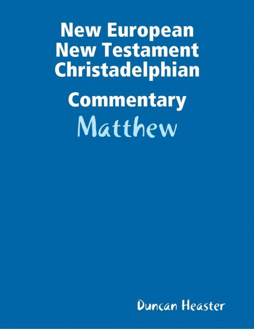 Cover of the book New European New Testament Christadelphian Commentary: Matthew by Duncan Heaster, Lulu.com