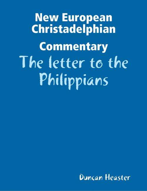 Cover of the book New European Christadelphian Commentary – The letter to the Philippians by Duncan Heaster, Lulu.com