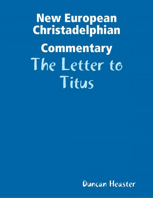 Cover of the book New European Christadelphian Commentary: The Letter to Titus by Duncan Heaster, Lulu.com