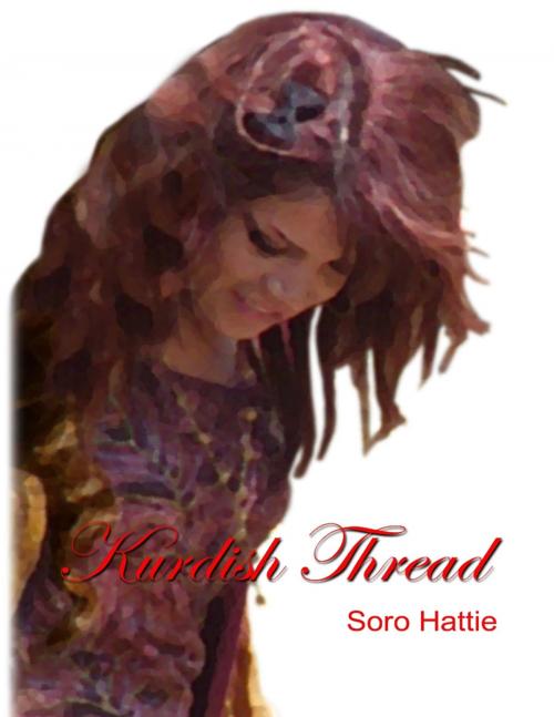 Cover of the book Kurdish Thread by Soro Hattie, Lulu.com
