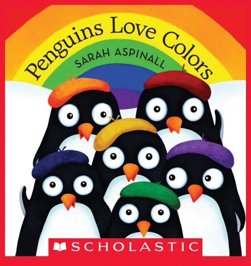 Cover of the book Penguins Love Colors by Sarah Aspinall, Scholastic Inc.