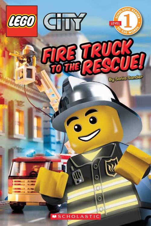 Cover of the book LEGO City: Fire Truck to the Rescue (Level 1) by Sonia Sander, Scholastic Inc.