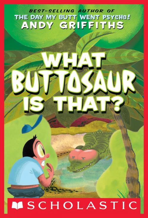 Cover of the book What Buttosaur Is That? by Andy Griffiths, Scholastic Inc.