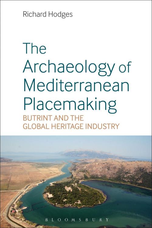 Cover of the book The Archaeology of Mediterranean Placemaking by Dr Richard Hodges, Bloomsbury Publishing