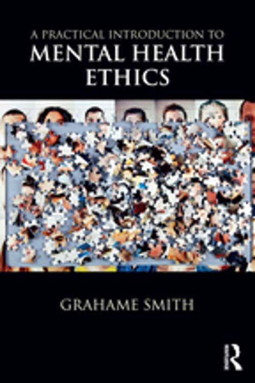 Cover of the book A Practical Introduction to Mental Health Ethics by Grahame Smith, Taylor and Francis