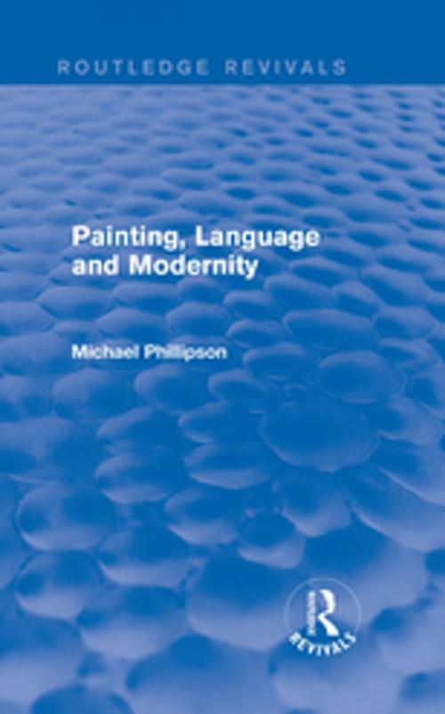 Cover of the book Routledge Revivals: Painting, Language and Modernity (1985) by Michael Phillipson, Taylor and Francis