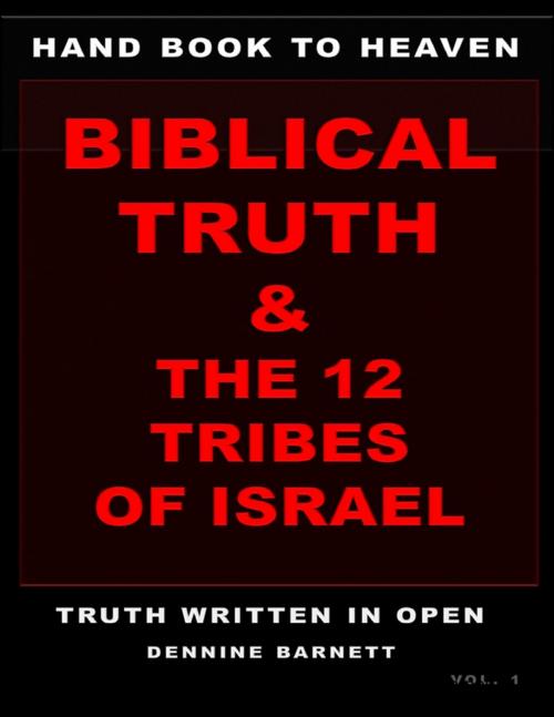 Cover of the book HAND BOOK TO HEAVEN BIBLICAL TRUTH & THE 12 TRIBES OF ISRAEL by Dennine Barnett, Lulu.com