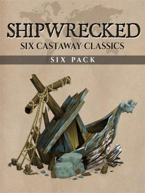 Cover of the book Shipwrecked Six Pack (Illustrated) by Various Artists, Enhanced Media Publishing