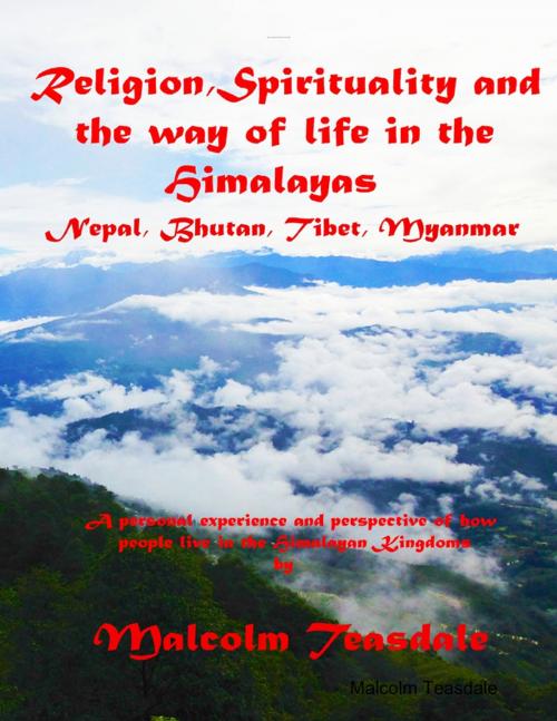 Cover of the book Religion, Spirituality and the Way of Life in the Himalayas by Malcolm Teasdale, Lulu.com