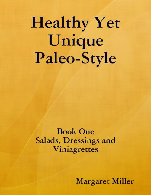 Cover of the book Healthy Yet Unique Paleo Style Book One by Margaret Miller, Lulu.com