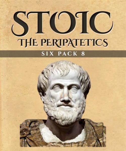 Cover of the book Stoic Six Pack 8 - The Peripatetics (Illustrated) by Various Artists, Enhanced Media Publishing