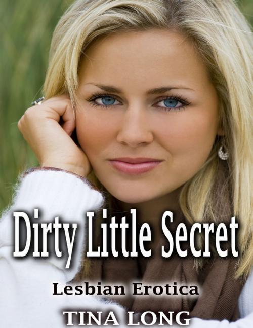 Cover of the book Dirty Little Secret: Lesbian Erotica by Tina Long, Lulu.com
