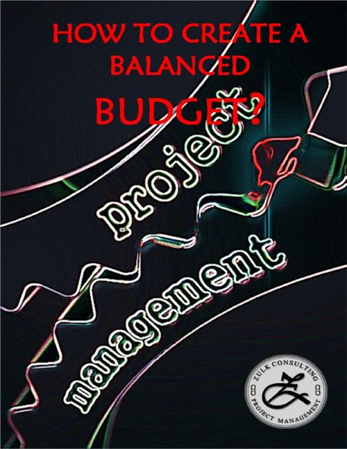 Cover of the book How to Create a Balanced Budget? by Dr Zulk Shamsuddin, Lulu.com