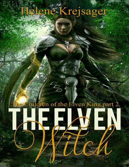Cover of the book The Elven Witch by Helene Krejsager, Lulu.com