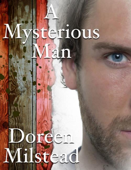 Cover of the book A Mysterious Man by Doreen Milstead, Lulu.com