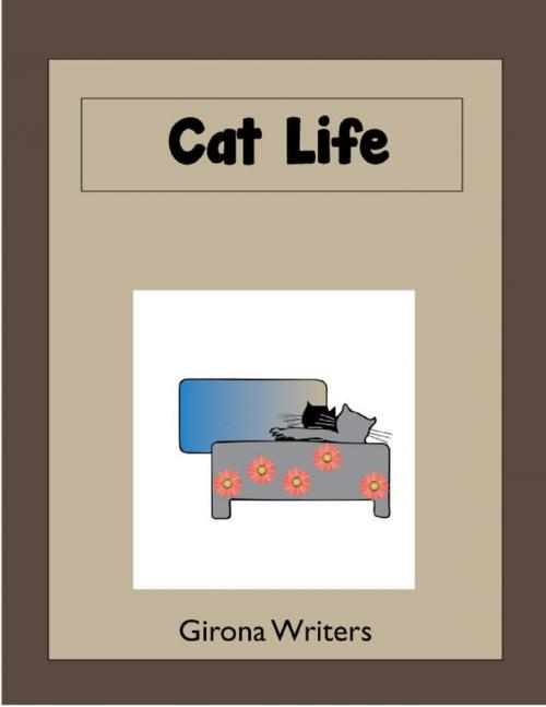 Cover of the book Cat Life by Girona Writers, Lulu.com