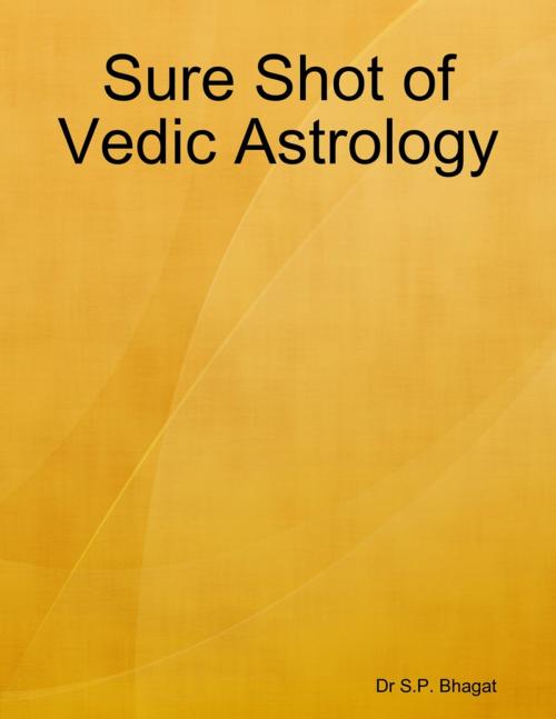 Cover of the book Sure Shot of Vedic Astrology by Dr S.P. Bhagat, Lulu.com