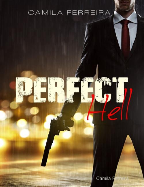 Cover of the book Perfect Hell by Camila Ferreira, Lulu.com