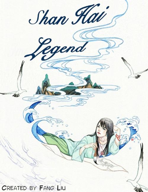 Cover of the book Shan Hai Legend Vol. 1, Ep. 2: Old Friends by Fang Liu, Lulu.com