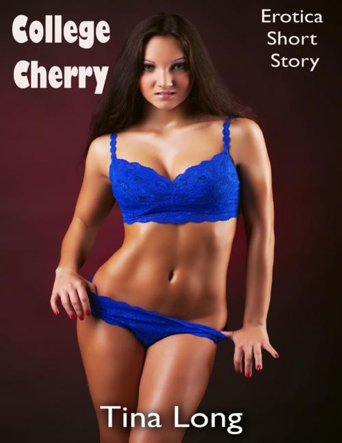 Cover of the book College Cherry: Erotica Short Story by Tina Long, Lulu.com