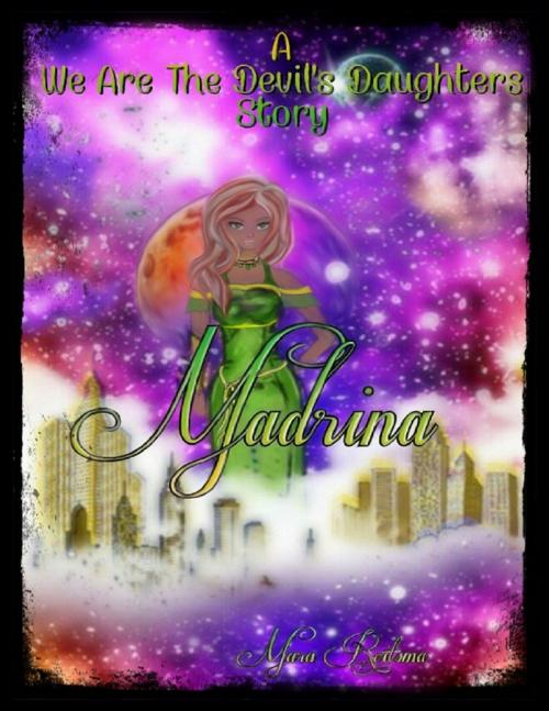 Cover of the book Madrina a We Are the Devil's Daughters Story by Mara Reitsma, Lulu.com