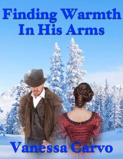 Cover of the book Finding Warmth In His Arms by Vanessa Carvo, Lulu.com