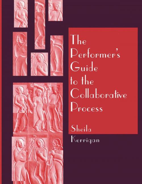 Cover of the book The Performer's Guide to the Collaborative Process by Sheila Kerrigan, Lulu.com