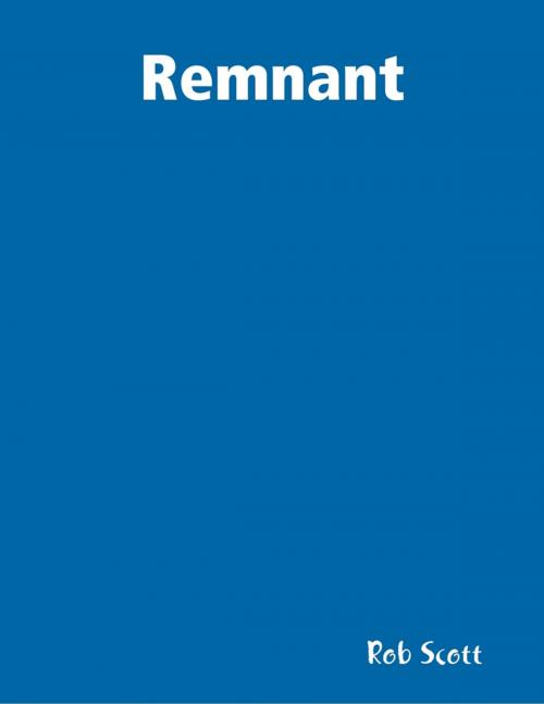 Cover of the book Remnant by Rob Scott, Lulu.com
