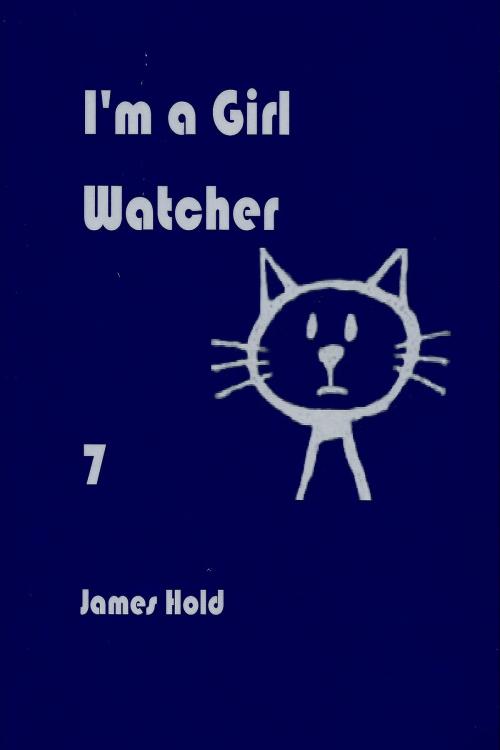 Cover of the book I'm a Girl Watcher by James Hold, James Hold