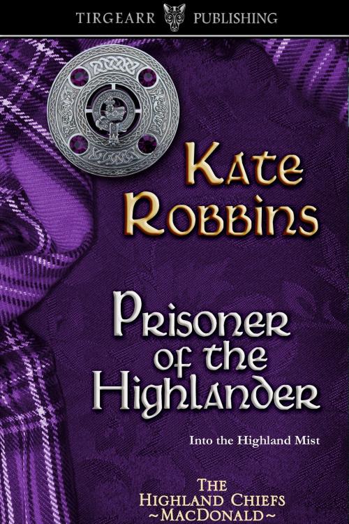 Cover of the book Prisoner of the Highlander by Kate Robbins, Tirgearr Publishing
