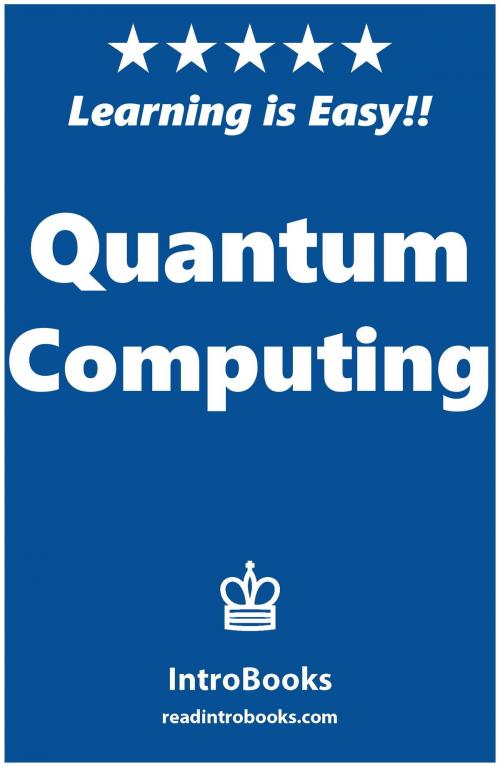 Cover of the book Quantum Computing by IntroBooks, IntroBooks
