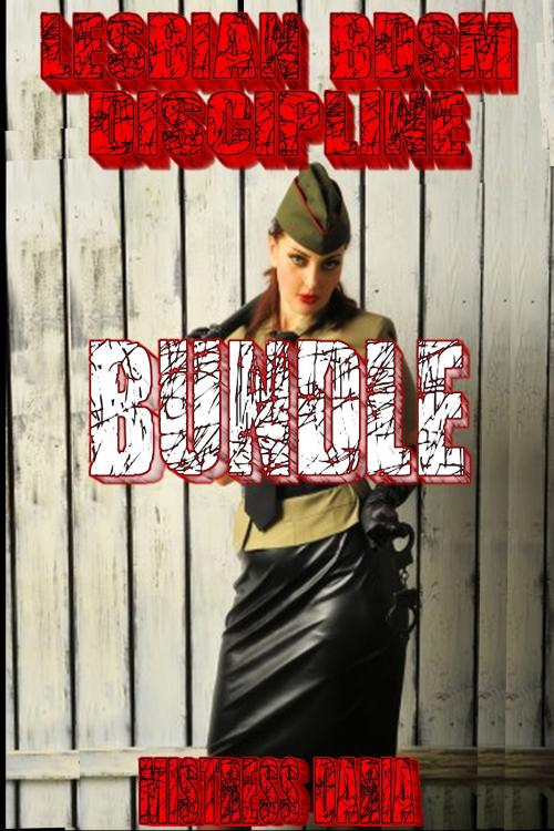 Cover of the book Lesbian BDSM Discipline Bundle: 3 Stand Alone Stories by Mistress Daria, Mistress Daria
