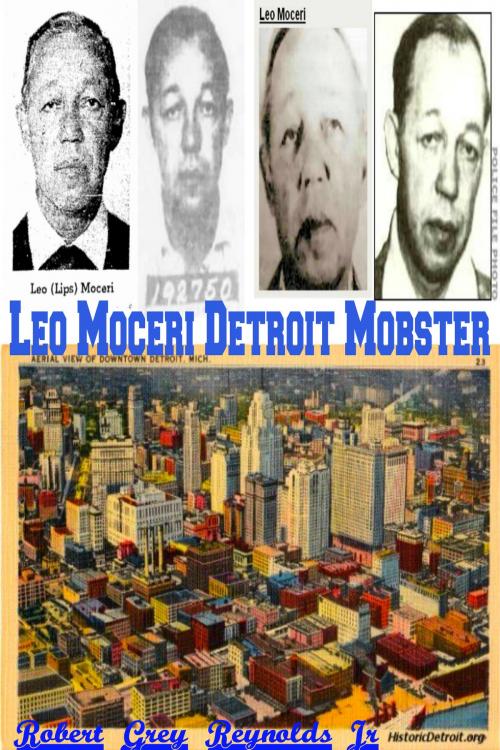 Cover of the book Leonard Moceri Detroit Mobster by Robert Grey Reynolds Jr, Robert Grey Reynolds, Jr