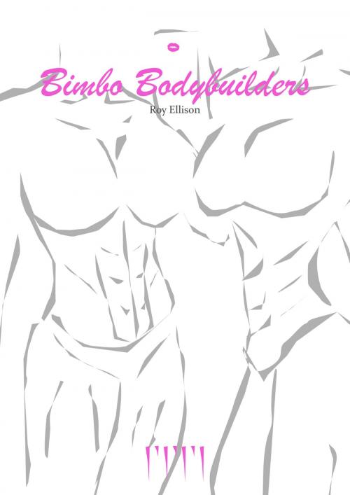 Cover of the book Bimbo Bodybuilders by Roy Ellison, Roy Ellison