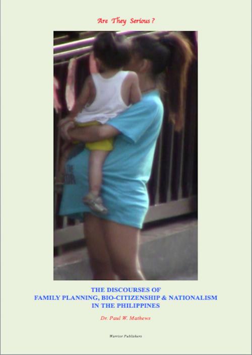 Cover of the book Are They Serious? The Discourses of Family Planning, Bio-Citizenship and Nationalism in the Philippines by Paul Mathews, Warrior Publishers