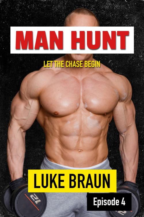 Cover of the book Man Hunt: Episode 4 by Luke Braun, Luke Braun