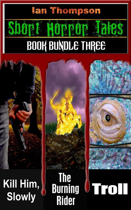 Cover of the book Short Horror Tales: Book Bundle 3 by Ian Thompson, Ian Thompson
