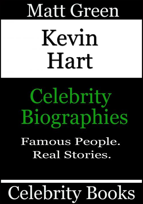 Cover of the book Kevin Hart: Celebrity Biographies by Matt Green, Matt Green