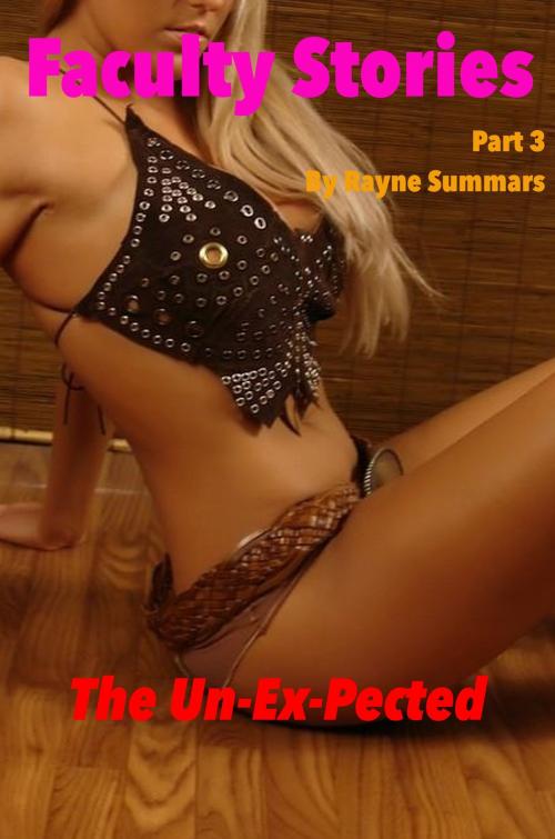Cover of the book Faculty Stories: The Un-EX-Pected by Rayne Summars, Rayne Summars