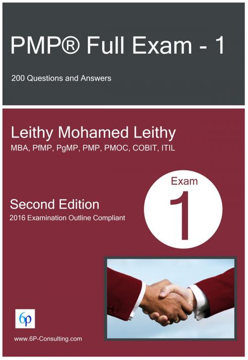 Cover of the book PMP® Full Exam: 1: 200 Questions and Answers by Leithy Mohamed Leithy, Leithy Mohamed Leithy
