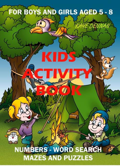 Cover of the book Kids Activity Book: Numbers - Word Search - Mazes and Puzzles by Kaye Dennan, Kaye Dennan