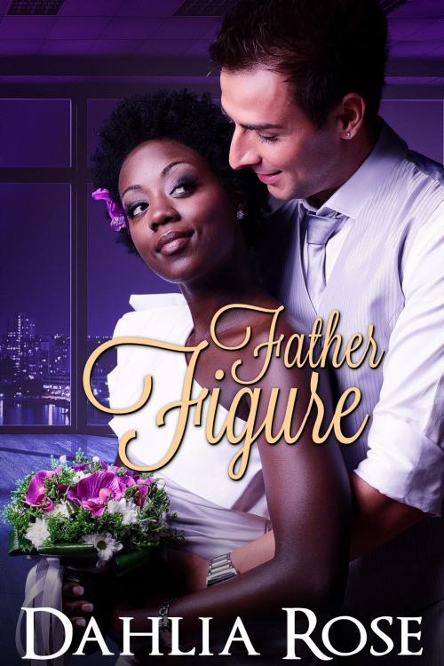 Cover of the book Father Figure by Dahlia Rose, Dahlia Rose