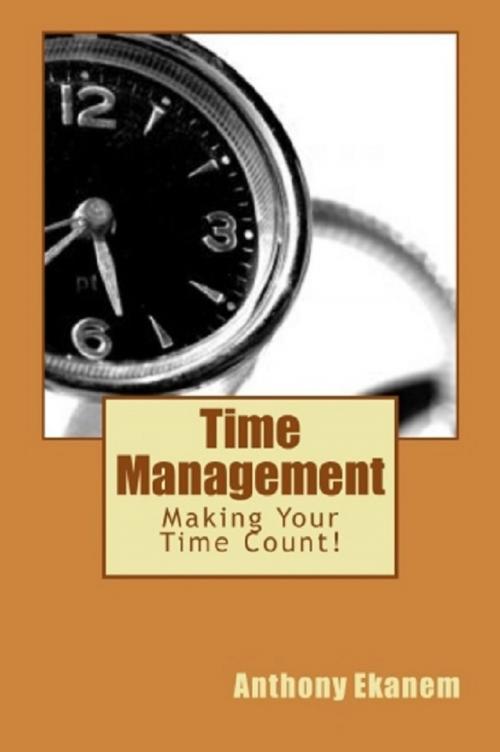 Cover of the book Time Management by Anthony Ekanem, Anthony Ekanem