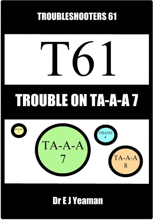 Cover of the book Trouble on Ta-a-a 7 (Troubleshooters 61) by Dr E J Yeaman, Dr E J Yeaman