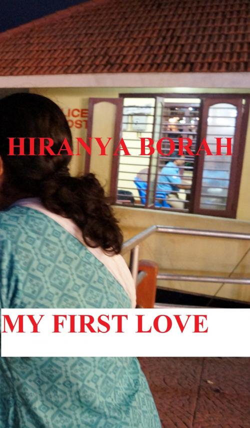 Cover of the book My First Love by Hiranya Borah, Hiranya Borah