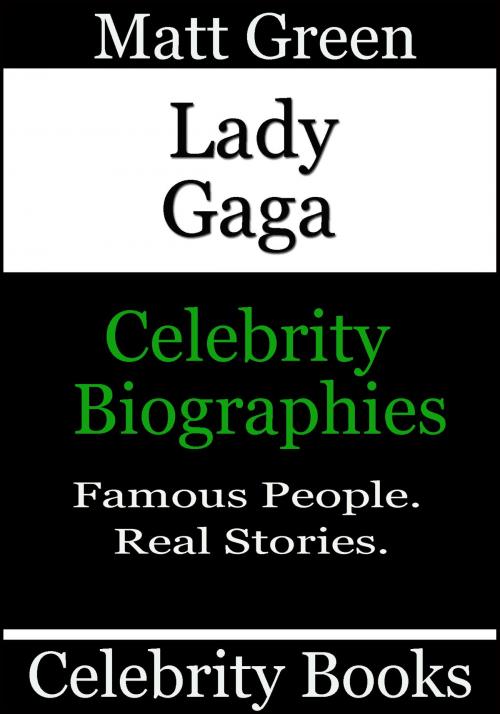 Cover of the book Lady Gaga: Celebrity Biographies by Matt Green, Matt Green