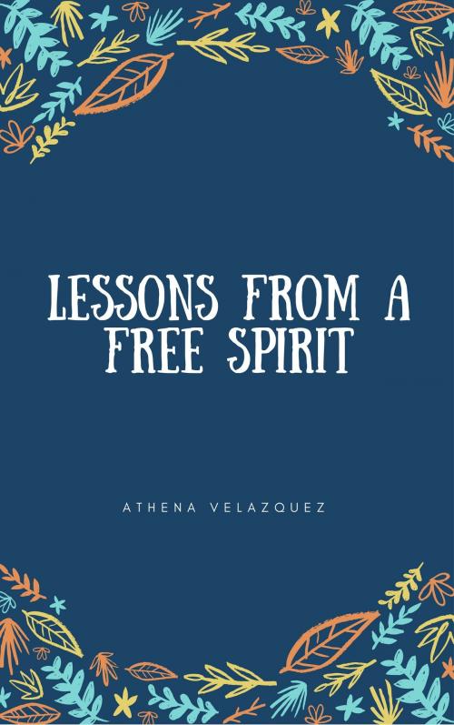 Cover of the book Lessons From a Free Spirit by Alastor Velazquez, Alastor Velazquez