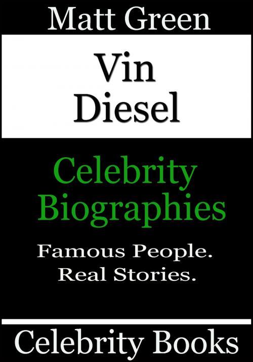Cover of the book Vin Diesel: Celebrity Biographies by Matt Green, Matt Green