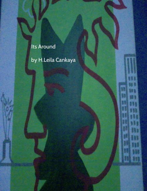 Cover of the book Its Around by H. Leila Cankaya, H. Leila Cankaya