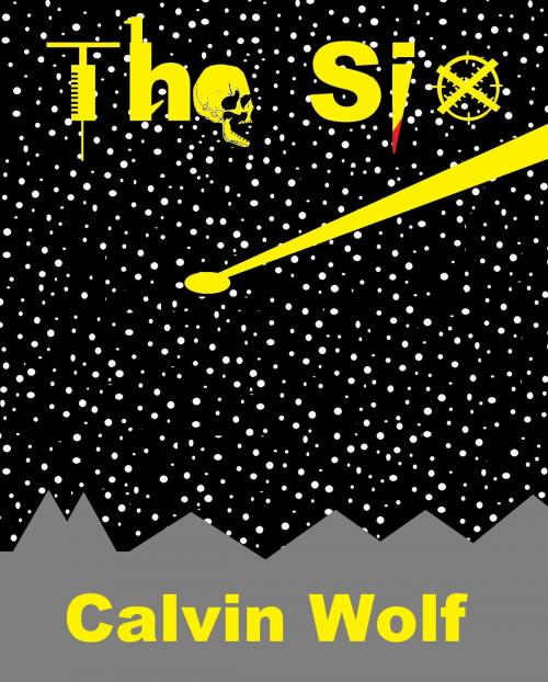 Cover of the book The Six by Calvin Wolf, Calvin Wolf